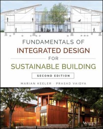 Fundamentals Of Integrated Design For Sustainable Building (2nd Edition) by Marian Keeler