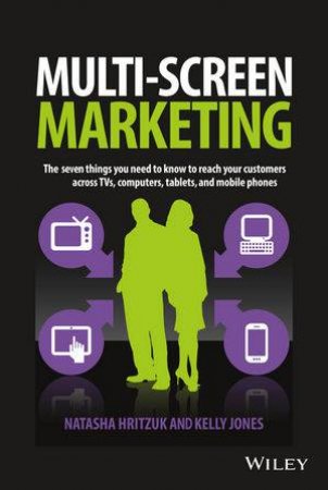 Multi-screen Marketing by Natasha Hritzuk & Kelly Jones