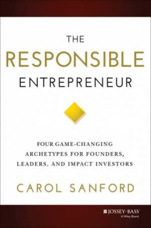 The Responsible Entrepreneur by Carol Sanford