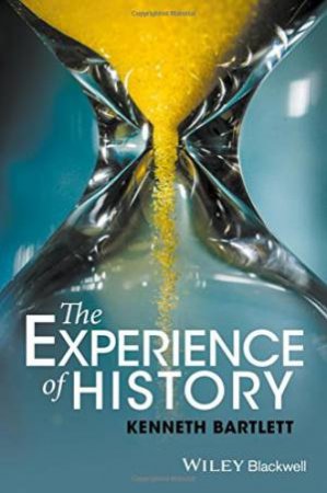 The Experience Of History by Kenneth Bartlett