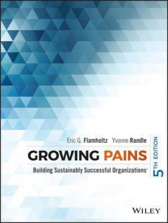 Growing Pains by Eric G. Flamholtz & Yvonne Randle