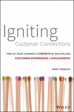 Igniting Customer Connections by Andrew Frawley