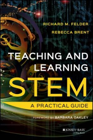 Teaching And Learning Stem by Richard M. Felder & Rebecca Brent