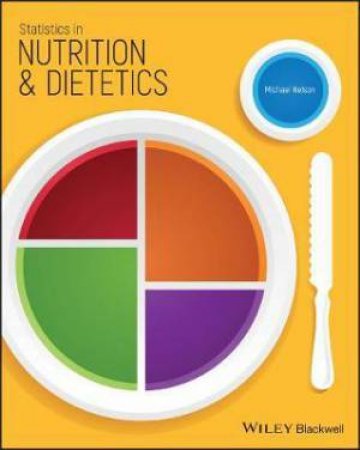 Statistics In Nutrition And Dietetics by Michael Nelson