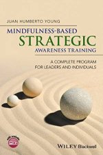 MindfulnessBased Strategic Awareness Training A Complete Program For Leaders And Individuals