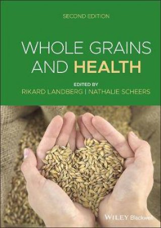 Whole Grains And Health by Rikard Landberg & Nathalie Scheers