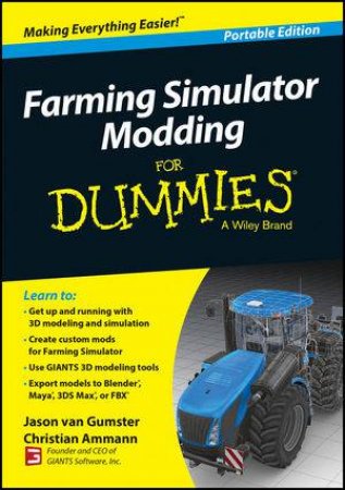 Farming Simulator Modding for Dummies by Jason van Gumster