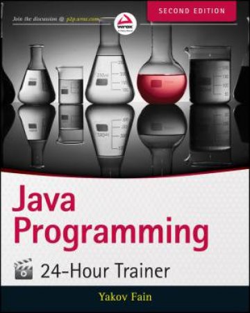 Java Programming 24-Hour Trainer - 2nd Edition by Yakov Fain