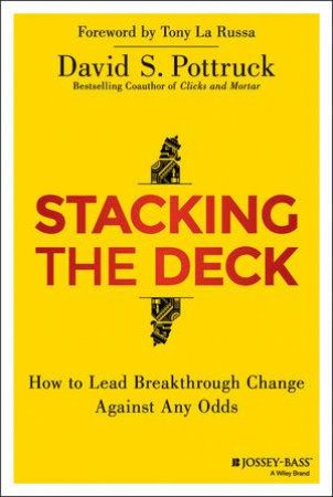 Stacking the Deck by David S. Pottruck