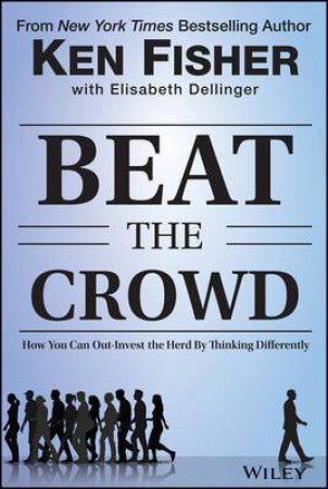 Beat the Crowd by Kenneth L. Fisher & Elisabeth Dellinger