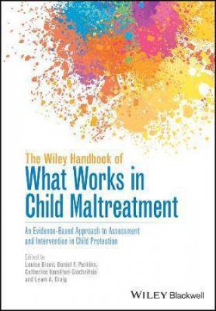 The Wiley Handbook Of What Works In Child Maltreatment by Various