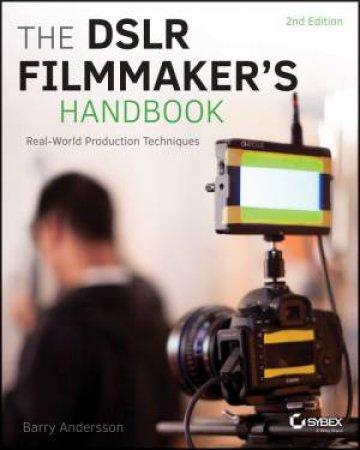 The DSLR Filmmaker's Handbook by Barry Andersson