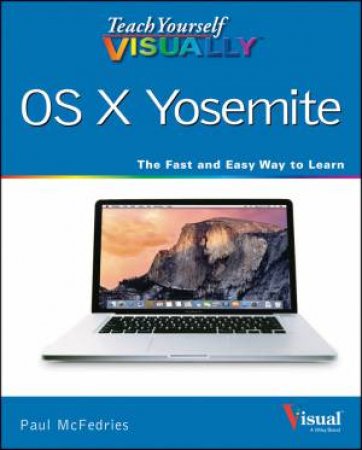 Teach Yourself Visually OS X Yosemite by Paul McFedries