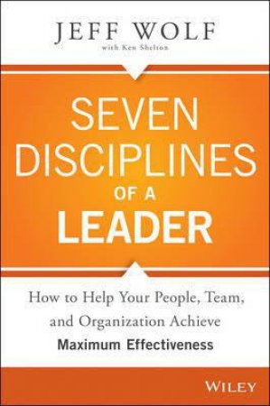 Seven Disciplines of a Leader by Jeff Wolf