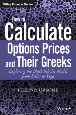 How to Calculate Options Prices and Their Greeks by Pierino Ursone