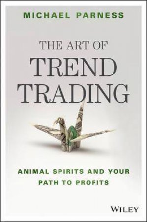 The Art of Trend Trading by Michael Parness