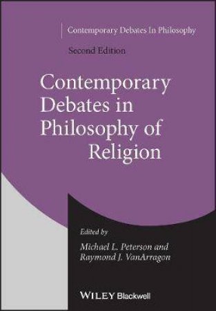 Contemporary Debates In Philosophy Of Religion by Michael L. Peterson & Raymond J. Vanarragon