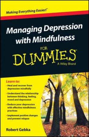 Managing Depression with Mindfulness for Dummies by Robert Gebka