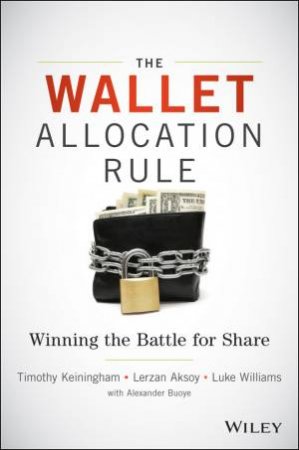 The Wallet Allocation Rule by Timothy L. Keiningham & Lerzan Aksoy & Luke Willia