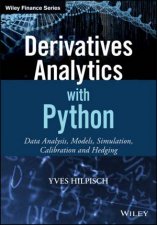 Derivatives Analytics with Python Data Analysis Models Simulation Calibration and Hedging