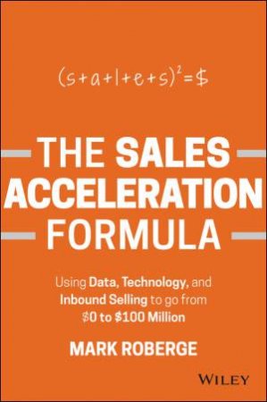 The Sales Acceleration Formula by Mark Roberge