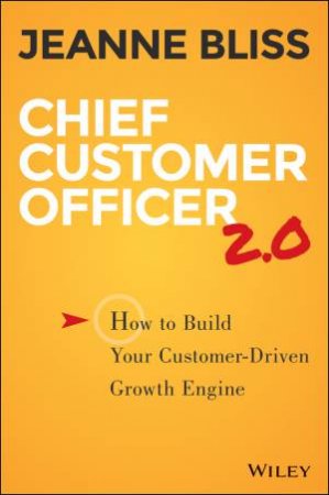 Chief Customer Officer 2.0 by Jeanne Bliss