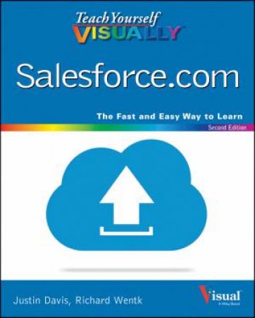 Teach Yourself Visually Salesforce.com - 2nd Ed. by Justin Davis & Richard Wentk