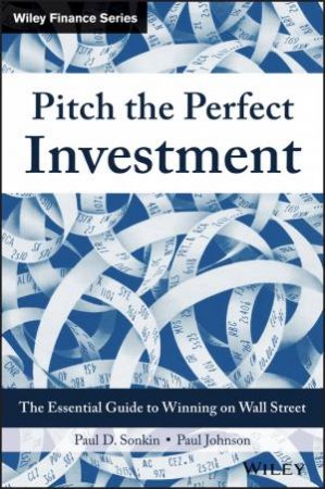 Pitch the Perfect Investment by Paul D. Sonkin & Paul Johnson