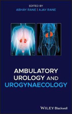 Ambulatory Urology And Urogynaecology by Abhay Rane & Ajay Rane