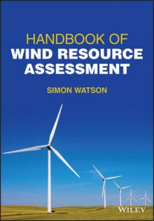 Handbook of Wind Resource Assessment by Simon Watson