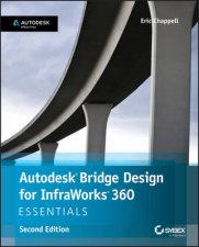 Autodesk Bridge Design for Infraworks 360 Essentials  2nd Ed