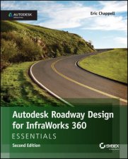 Autodesk Roadway Design for Infraworks 360 Essentials 2nd Edition