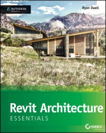 Autodesk Revit Architecture 2016 Essentials by Ryan Duell