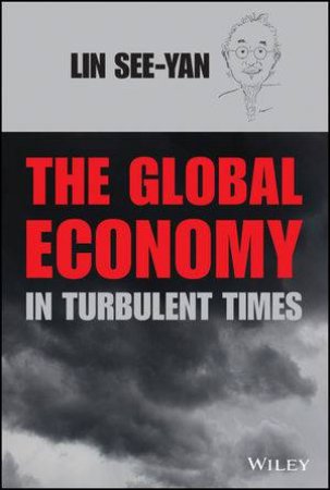 The Global Economy in Turbulent Times by See-Yan Lin