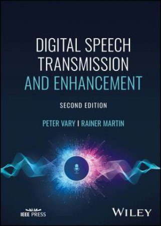 Digital Speech Transmission and Enhancement by Peter Vary & Rainer Martin