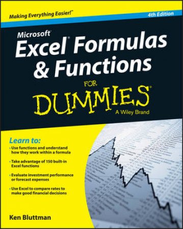 Excel Formulas & Functions for Dummies - 4th Edition by Ken Bluttman