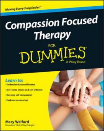 Compassion Focused Therapy for Dummies by Mary Welford