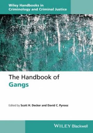 The Handbook Of Gangs by Scott H Decker