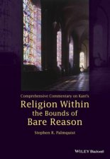 Comprehensive Commentary On Kants Religion Within The Bounds Of Bare Reason