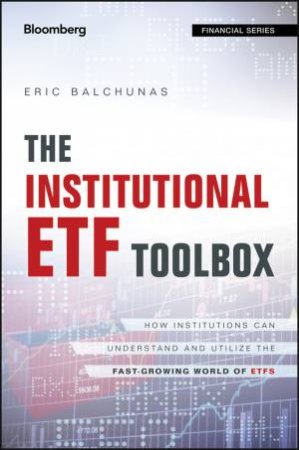 The Institutional ETF Toolbox by Eric Balchunas