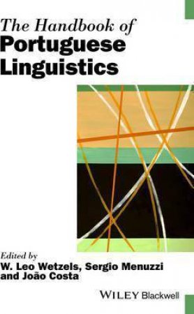 The Handbook Of Portuguese Linguistics by W. Leo Wetzels & Sergio Menuzzi & Joo Costa