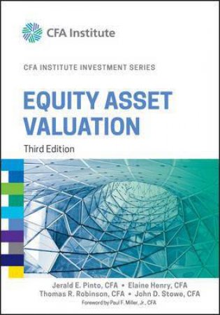 Equity Asset Valuation - Third Edition by Jerald E. Pinto & Elaine Henry & Thomas R. Robinso