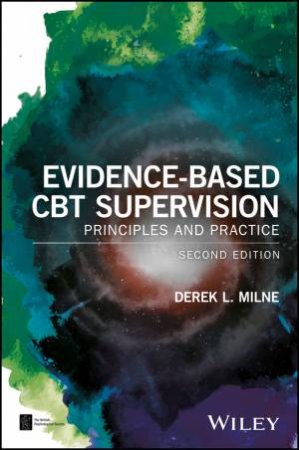 Evidence-Based Cbt Supervision: Principles And Practice, 2nd Edition by Derek L. Milne