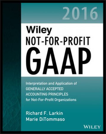 Interpretation And Application Of Generally Accepted Accounting Principles by Richard F. Larkin & Marie DiTommaso & Warren Ruppel