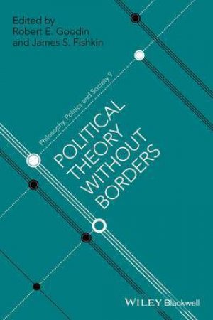 Political Theory Without Borders by Robert E. Goodin & James S. Fishkin