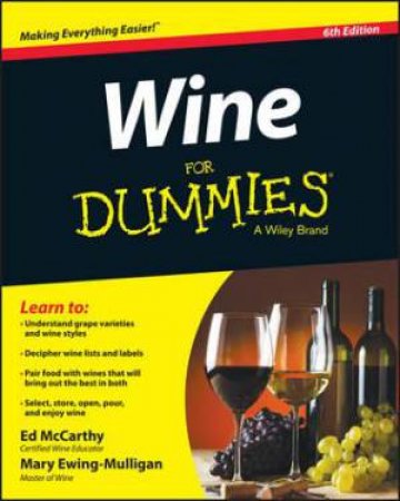 Wine for Dummies - 6th Edition by Ed McCarthy & Mary Ewing-Mulligan