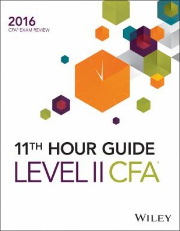 Wiley 11th Hour Guide: 2016 Level II CFA Exam by Wiley