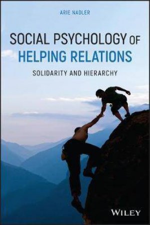 Social Psychology Of Helping Relations by Arie Nadler