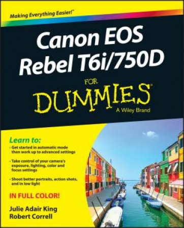 Canon EOS Rebel T6i/750D for Dummies by Julie Adair King