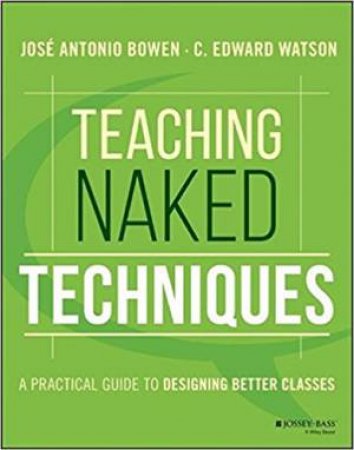 Teaching Naked Techniques by Jose Antonio Bowen & C. Edward Watson